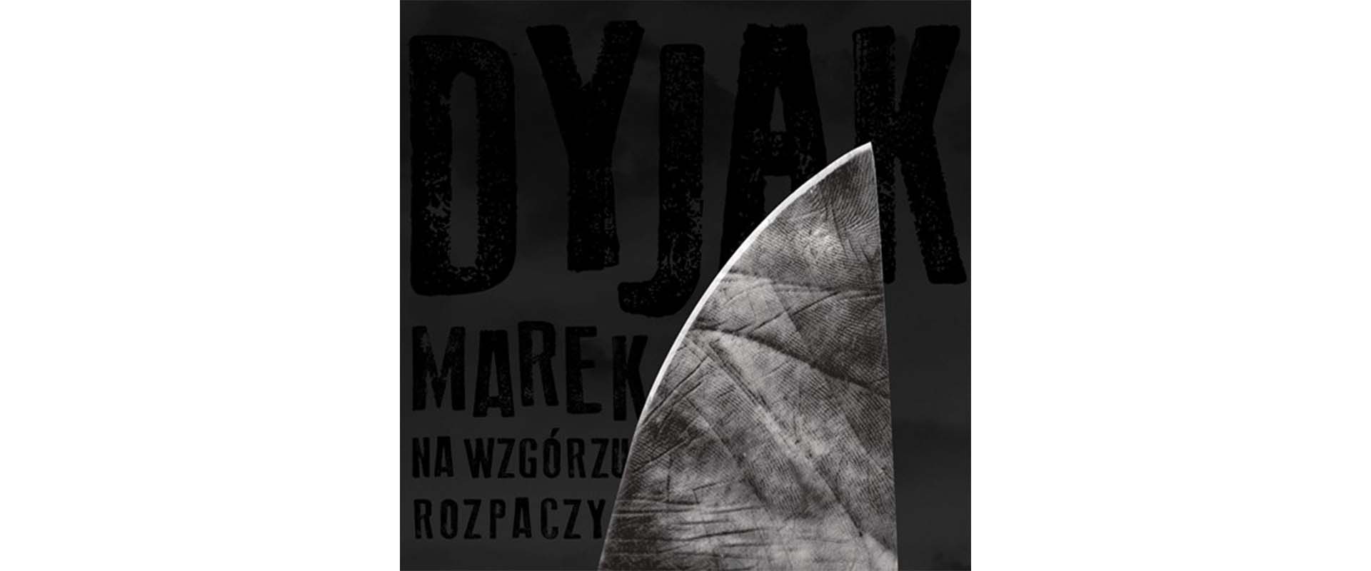 Na wzgórzu rozpaczy - premiera nowej płyty Marka Dyjaka